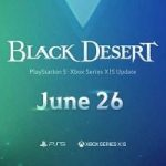 Black Desert Console Native PS5 and Xbox Series Versions Finally Have A Release Date, Coming June 26th