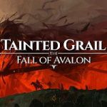 The RPG Files: Tainted Grail: The Fall of Avalon – Review in Progress