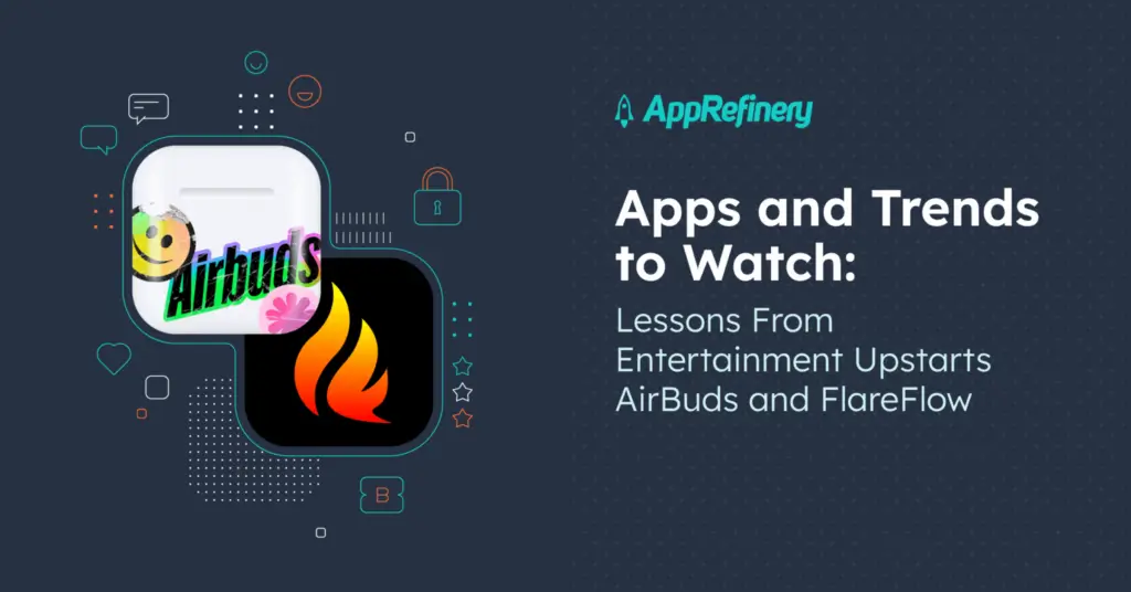 Apps and Trends to Watch: Lessons From Entertainment Upstarts AirBuds and FlareFlow