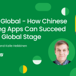 Episode 59: Going Global – How Chinese Gaming Apps can succeed on the global stage