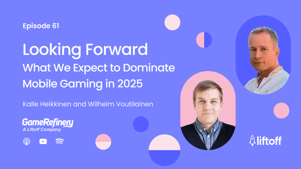 Episode 61: Looking Forward – What We Expect to Dominate Mobile Gaming in 2025