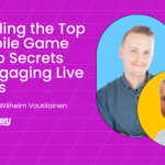 Episode 46: Unveiling the Top 3 Mobile Game Studio Secrets for Engaging Live Events