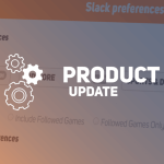 June 2022 Product Update: Slack Bot 2.0 Upgrade Is Now Live